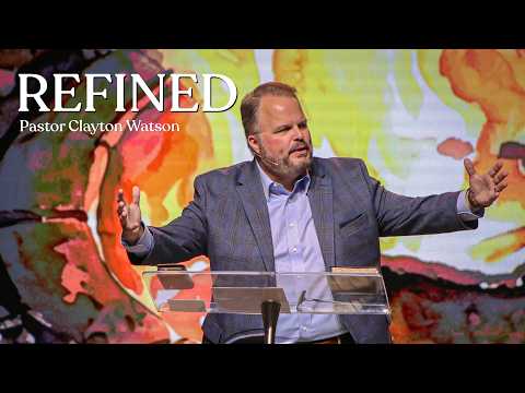 Refined | Pastor Clayton Watson