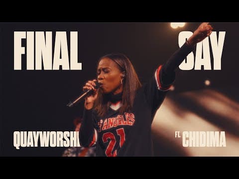 FINAL SAY FT. CHIDIMA | QUAY WORSHIP