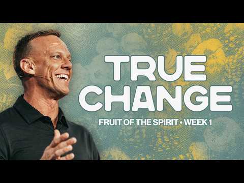 How Do We Truly Change? | Aaron Burke | Fruit of the Spirit
