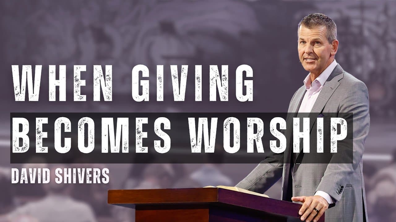 David Shivers | When Giving Becomes Worship | Prestonwood Baptist Church | Plano Campus