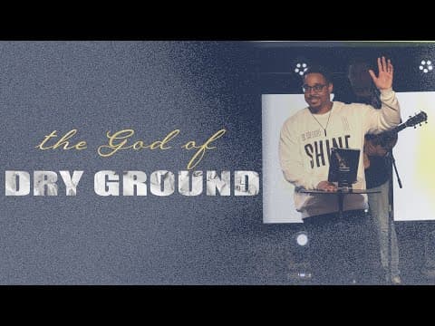 The God of Dry Ground // Pastor Aaron Chapman