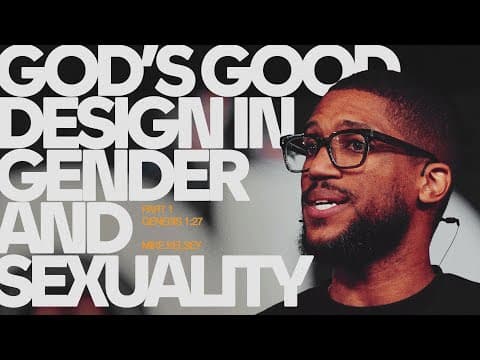 God's Good Design for Gender and Sexuality, Part 1 (Genesis 1:27) | Mike Kelsey