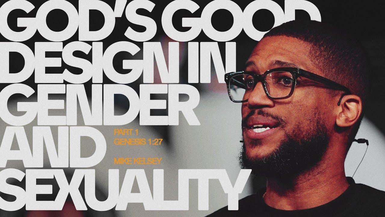 God's Good Design for Gender and Sexuality, Part 1 (Genesis 1:27) | Mike Kelsey