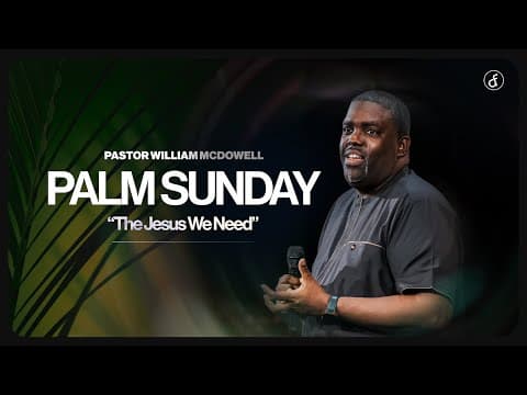 The Jesus We Need | Pastor William McDowell