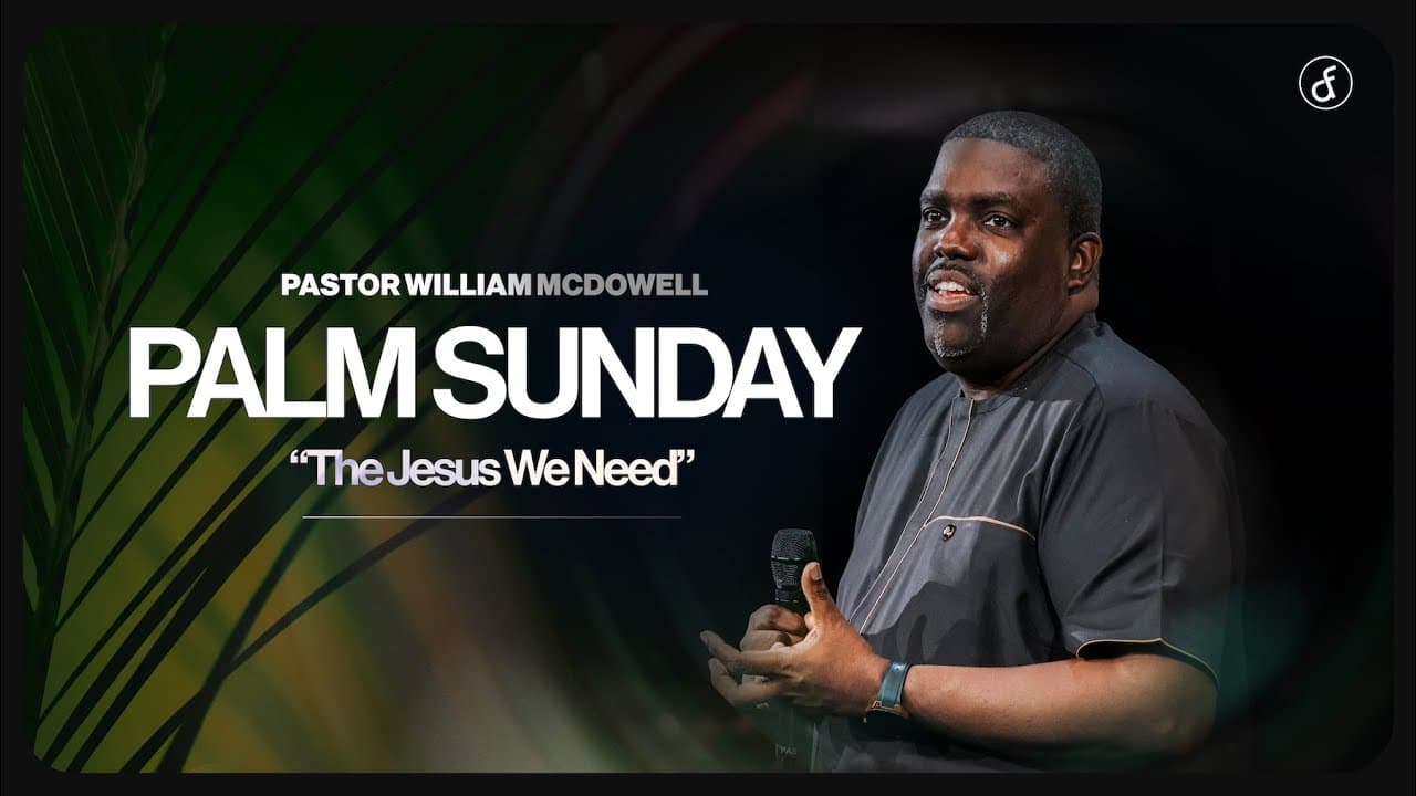 The Jesus We Need | Pastor William McDowell
