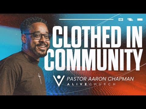 Clothed in Community // Dressed for the Journey // Pastor Aaron Chapman // Alive Church