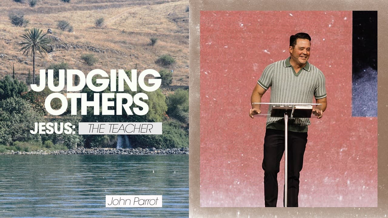 Jesus: The Teacher | Judging Others - John Parrott