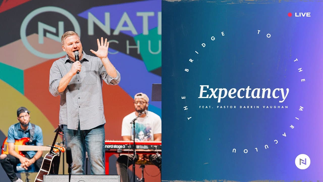 Expectancy | The Bridge to the Miraculous | w/ Pastor Darrin Vaughan
