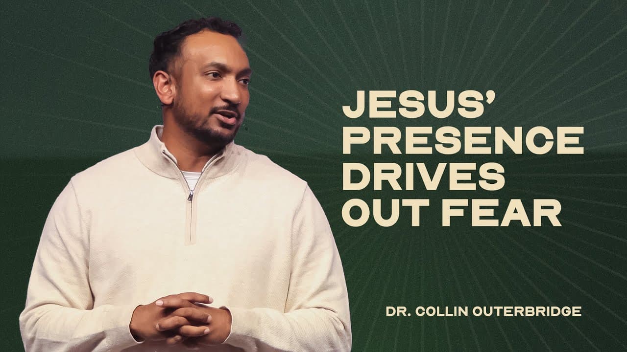 Comfort & Joy | Part 1: Jesus' Presence Drives Out Fear | Dr. Collin Outerbridge