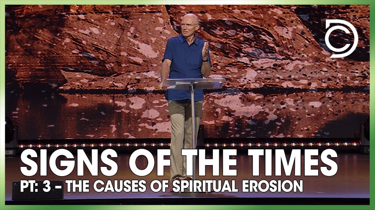 Signs of the Times - Pt: 3 – The Causes of Spiritual Erosion | Don Cousins