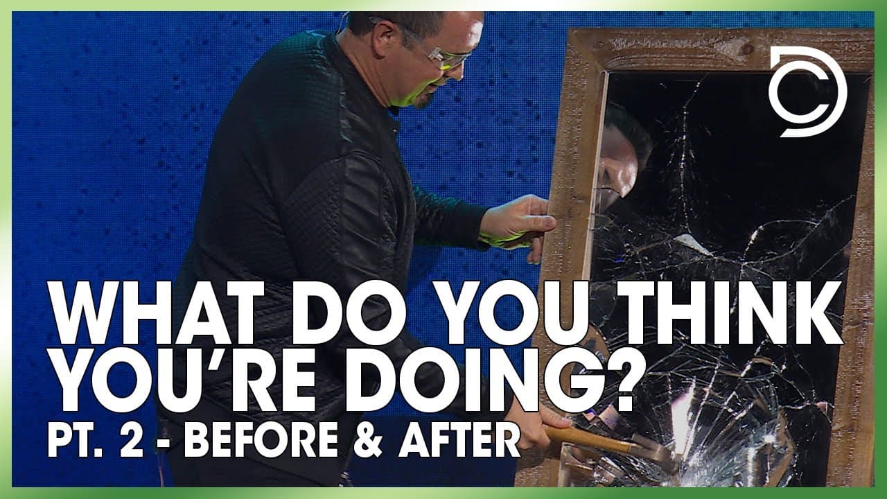What Do You Think You’re Doing? - Pt. 2: "Before & After" | Ben Markham