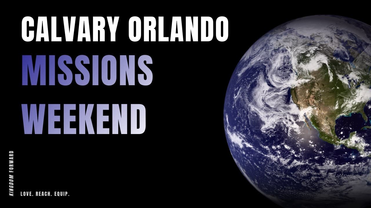 Missions Weekend at Calvary Orlando | Guest Speaker Dr. John Easter