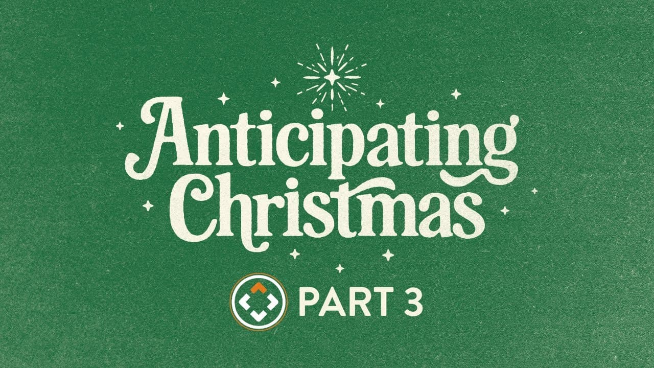 Anticipating Christmas | Part 3 | Andy Stanley