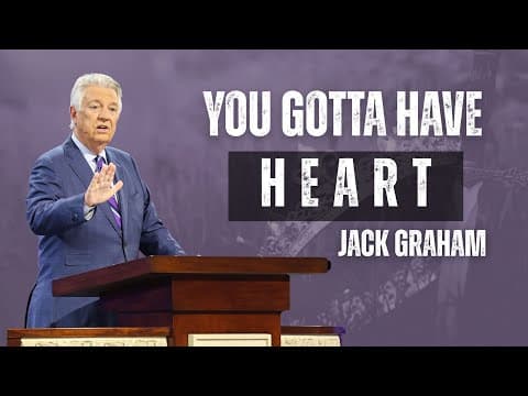 Pastor Jack Graham | You Gotta Have Heart | Prestonwood Baptist Church | Plano Campus