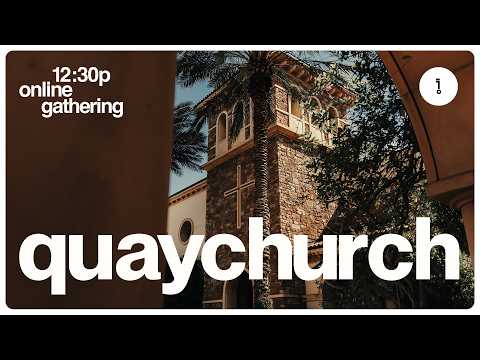 Quay Church Online - 12:30p