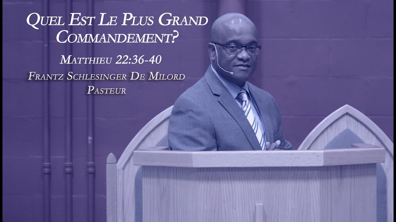 Quel Est Le Plus Grand Commandement? Matthieu 22:36-40