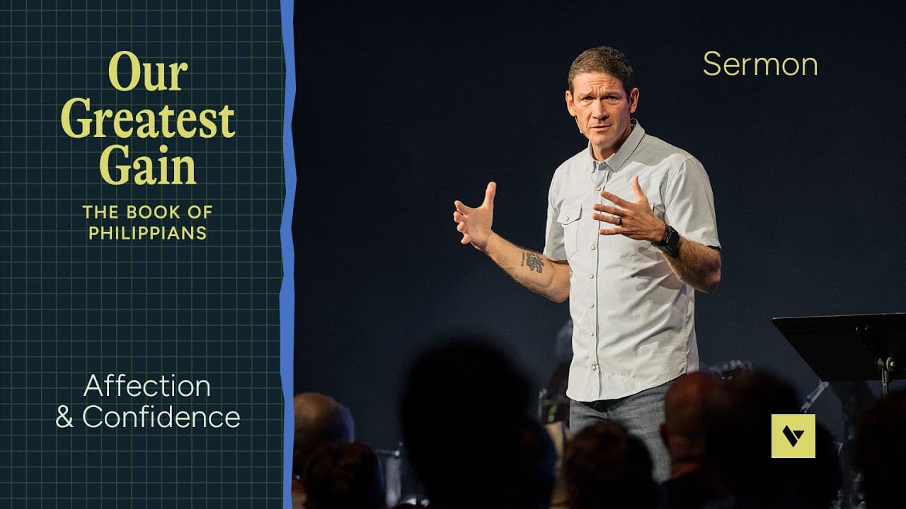 Affection & Confidence – Our Greatest Gain – Week 1 – Sermon – Matt Chandler – 4/26/26