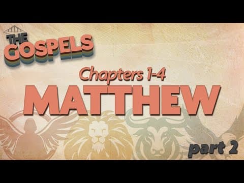 THE GOSPELS - Week 2 – Matthew (Part 1)
