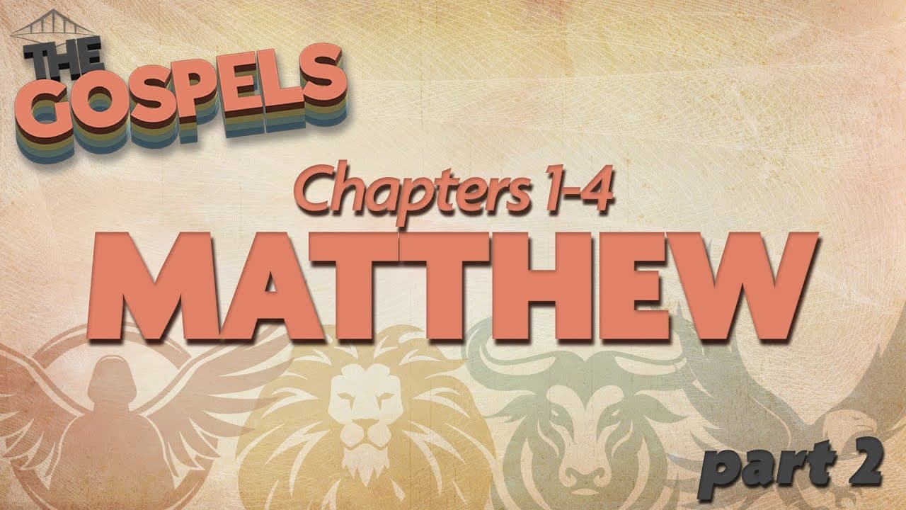 THE GOSPELS - Week 2 – Matthew (Part 1)