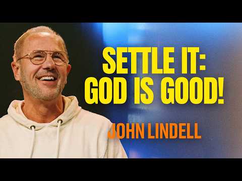 Settle It: God Is Good! | James 1:16–17 | Prayer Meeting | John Lindell