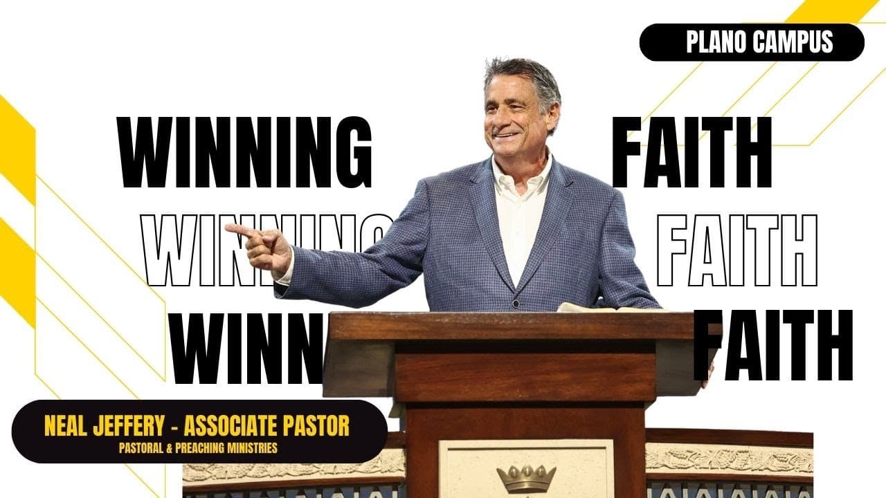 Neal Jeffrey | Winning Faith | Prestonwood Baptist Church | Plano Campus