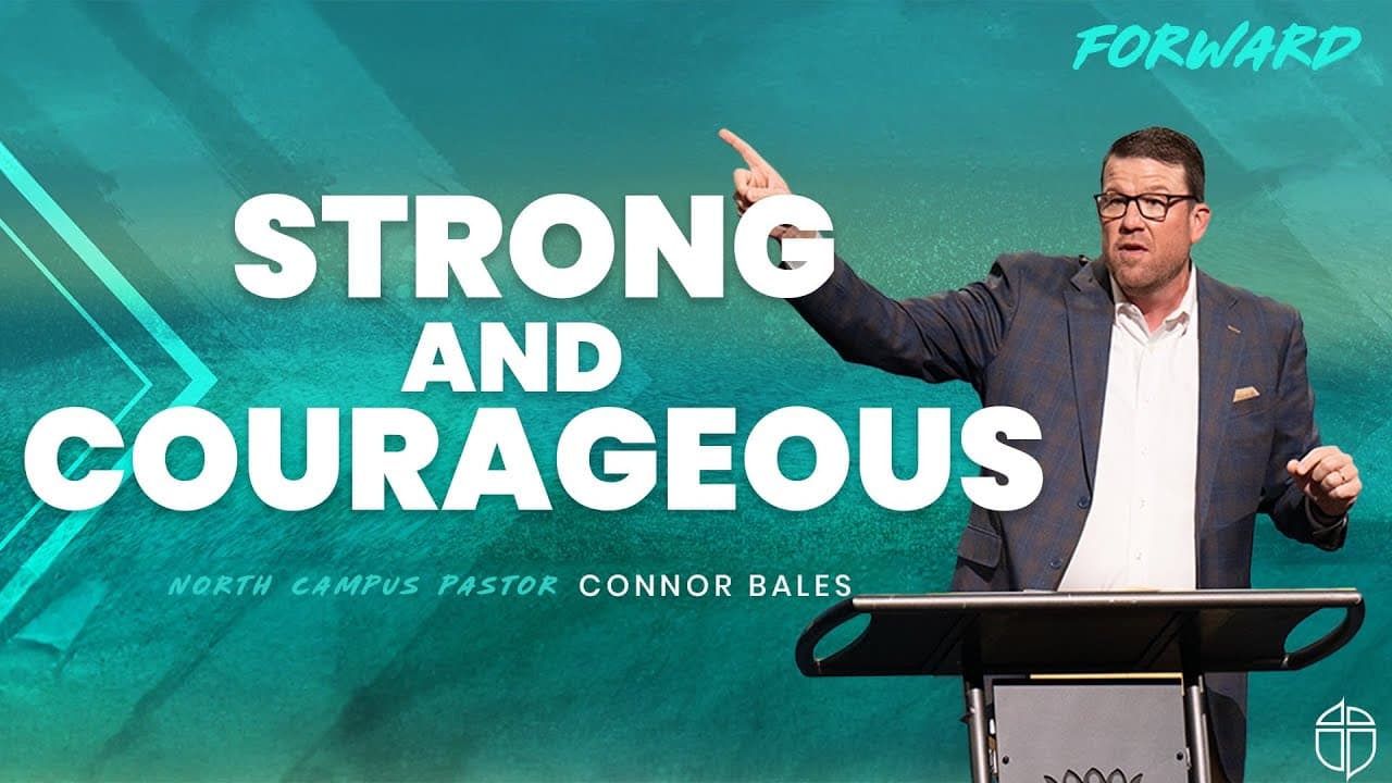 North Campus | Strong And Courageous | Connor Bales | Prestonwood Baptist Church