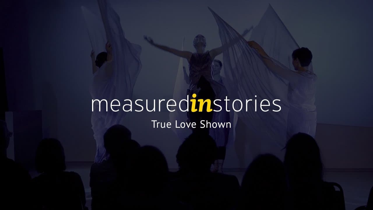 True Love Shown | Measured in Stories