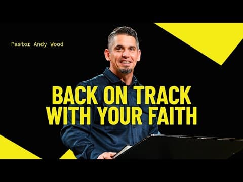 Back on Track With My Faith | Andy Wood