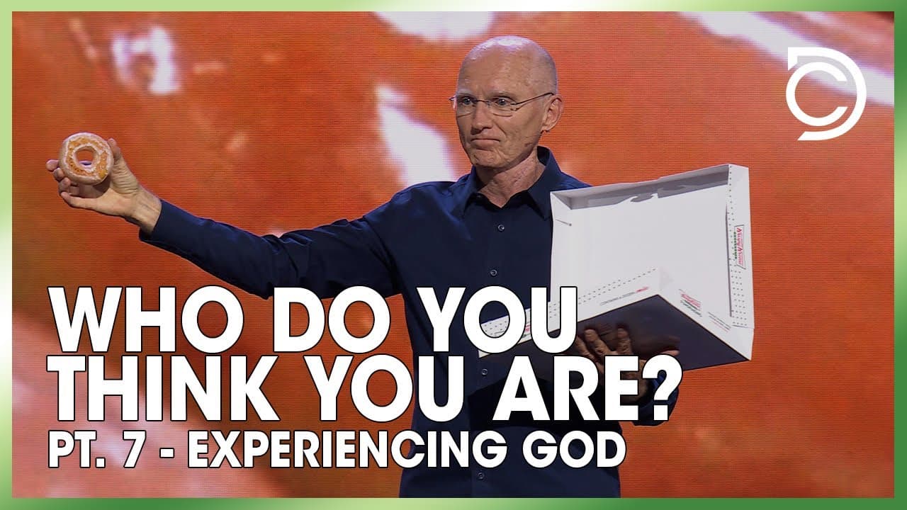 Who Do You Think You Are? Pt. 7 - Experiencing God | Don Cousins