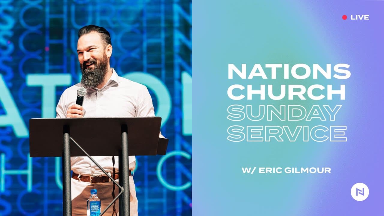 Nations Church Sunday Service | Eric Gilmour