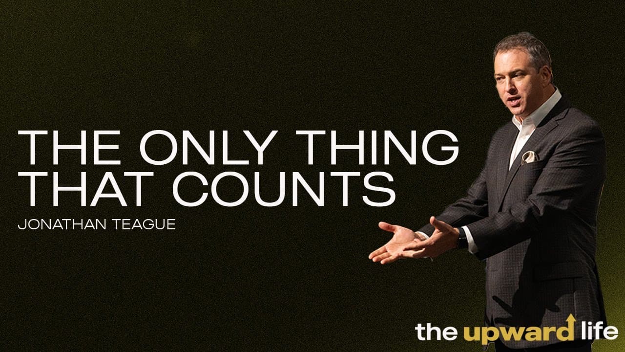 North Campus | Jonathan Teague | The Only Thing That Counts | Prestonwood Baptist Church