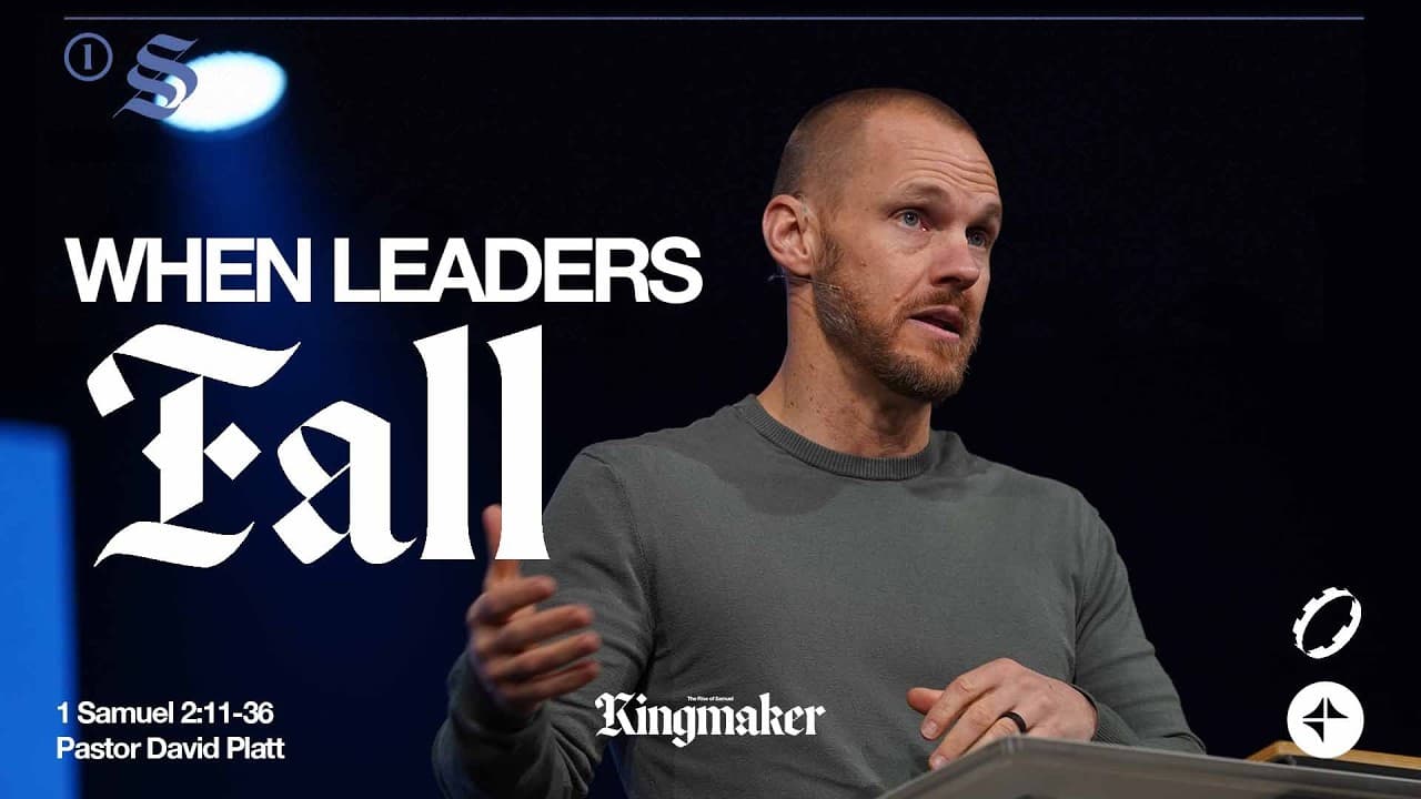 When Leaders Fall (1 Samuel 2:11-36) | Kingmaker | David Platt
