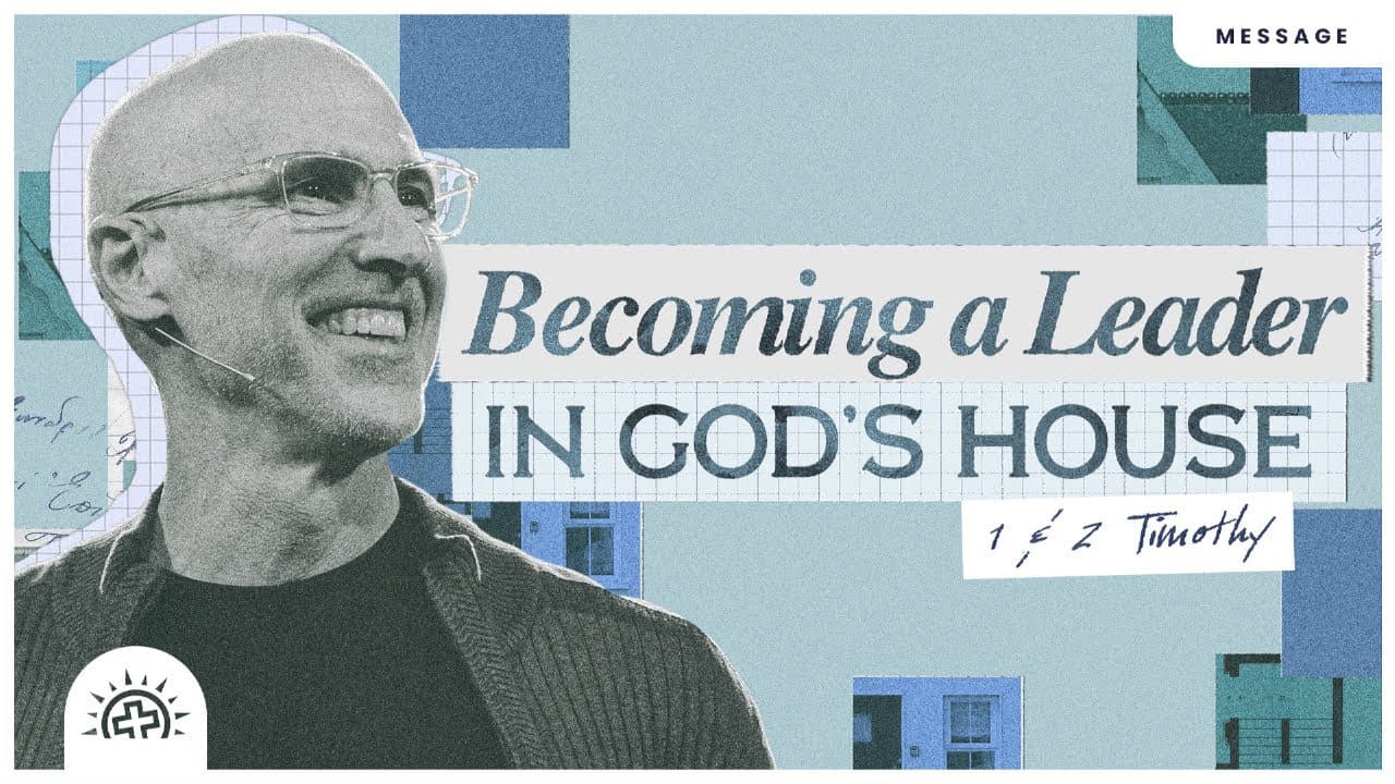 Becoming a Leader in God’s House | Doug Sauder | 1 Timothy 3