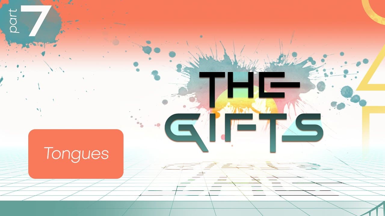 THE GIFTS - Week 7 – Tongues & Interpretations