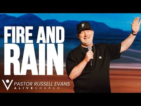 Fire and Rain // When Heaven Responds to a Burning Altar // Pastor Russell Evans // Alive Church