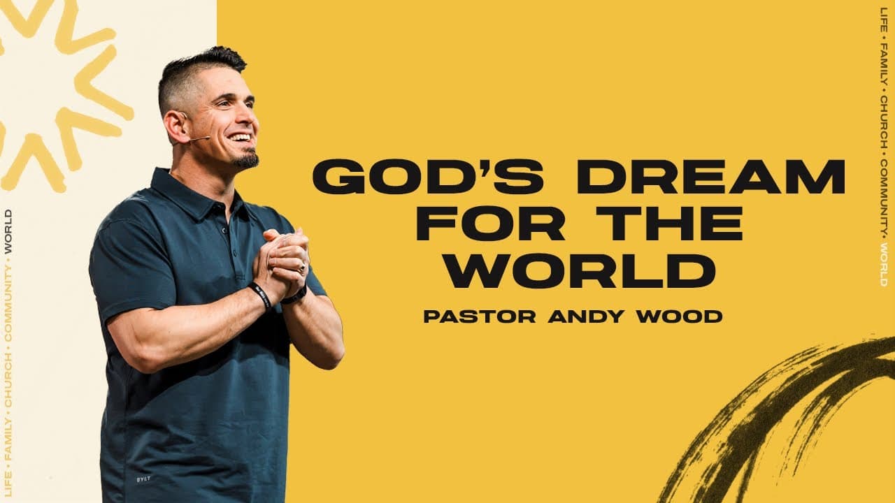 God's Dream for The World | Andy Wood