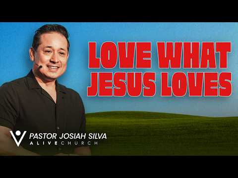 Love What Jesus Loves // Build His House // Pastor Josiah Silva // Alive Church