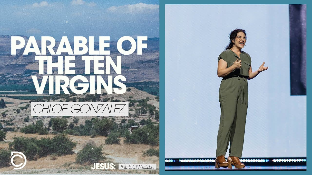 Jesus: The Storyteller, Week 5 | Parable of the Ten Virgins | Chloe Gonzalez