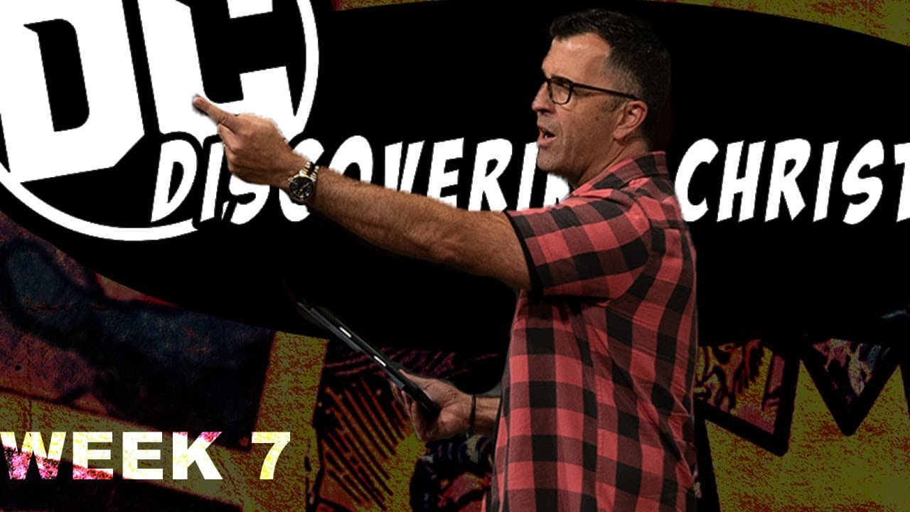 Discovering Christ // Week 7
