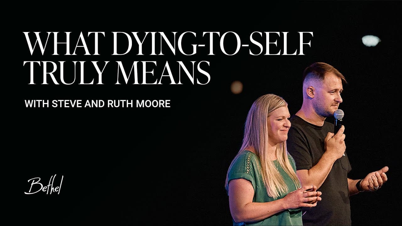 How to Die to Self and Follow the Lord | Steve and Ruth Moore Sermon | Bethel Church