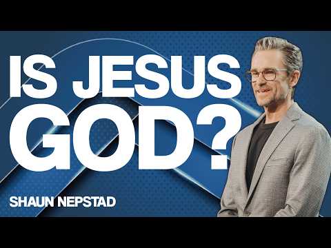 IS JESUS GOD? | Pastor Shaun Nepstad