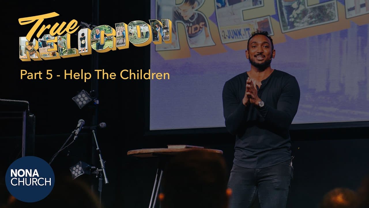 True Religion | Part 5: Help The Children | Dr. Collin Outerbridge