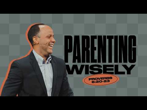 Parenting Wisely | Pastor Edgar Aponte