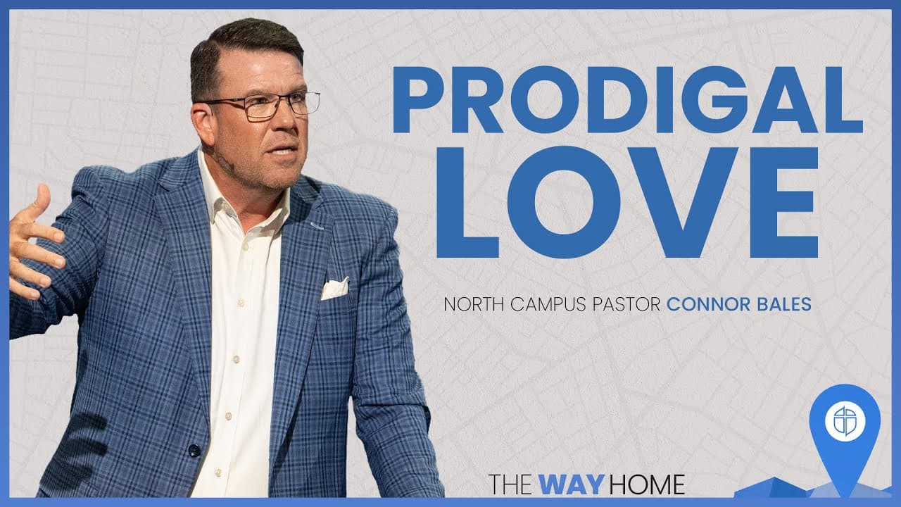 North Campus | Prodigal Love | Connor Bales | Prestonwood Baptist Church