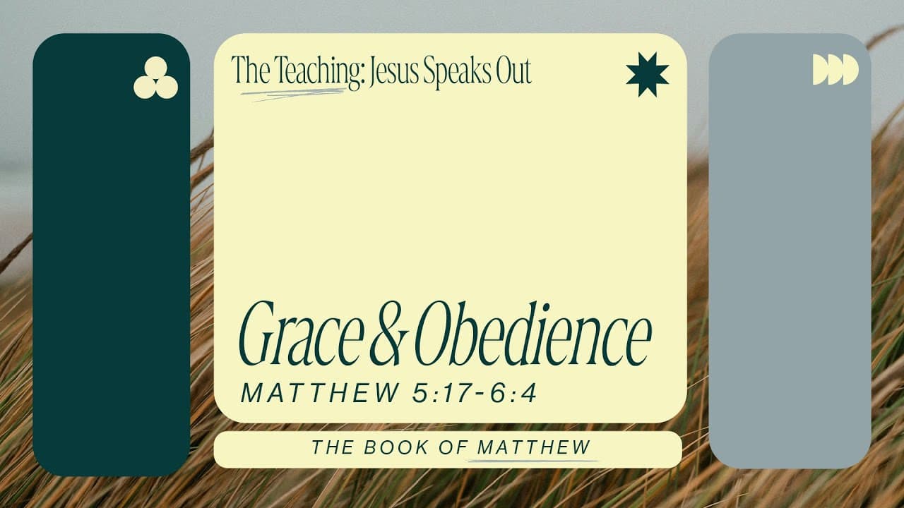 Kingdom Living: Grace and Obedience | Matthew 5:17-6:4