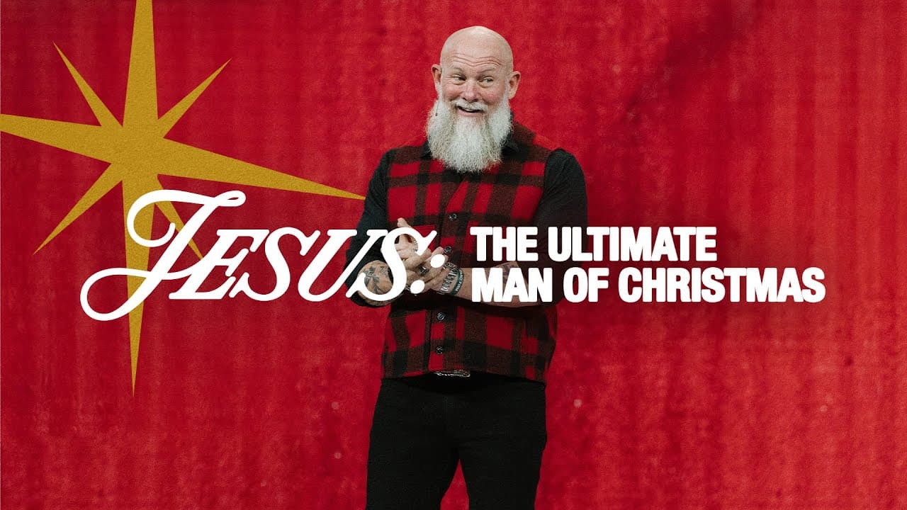 Jesus - Real Men of Christmas: Wk 4
