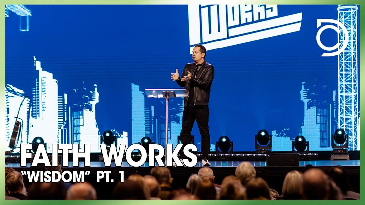 Faith Works: “Wisdom” - Pt. 1 | Ben Markham