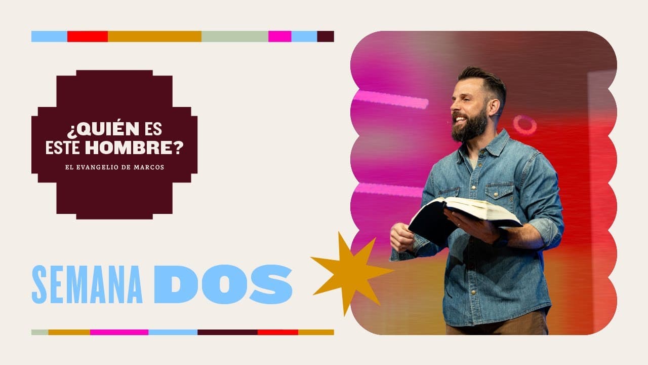 ¿Quién es este hombre? El Evangelio de Marcos: Semana 2 | Brad Cooper