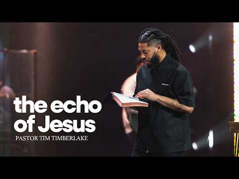 The Echo of Jesus | Tim Timberlake