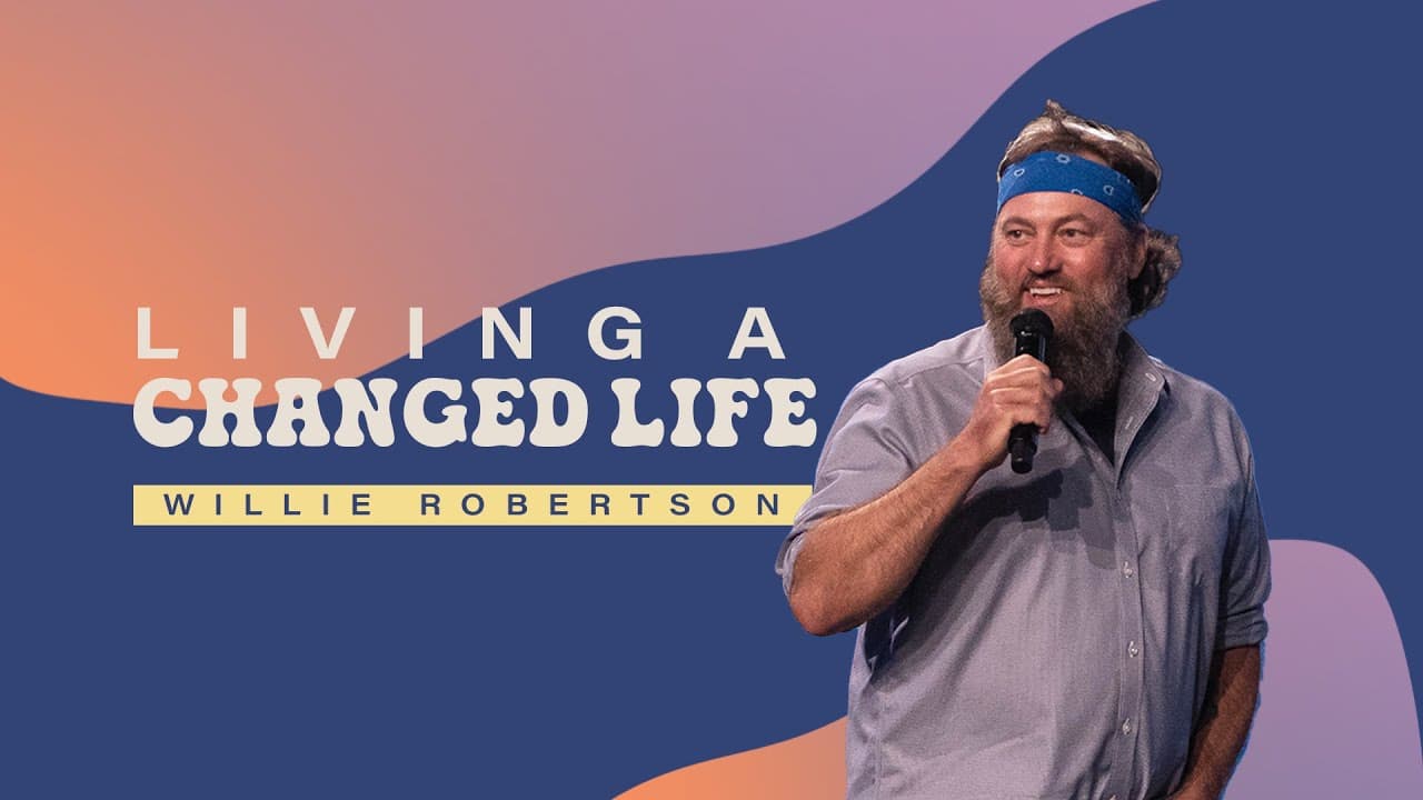 Living a Changed Life | Willie Robertson | Gateway Church